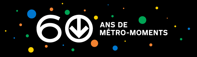 60 ans de Métro-moments